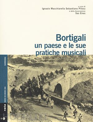 macchiarella i. (curatore); pilosu s. (curatore) - bortigali. un paese e le sue pratiche musicali