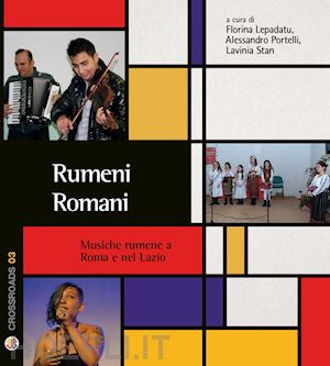 lepadatu f.(curatore); portelli a.(curatore); stan l.(curatore) - rumeni romani. musiche rumene a roma e nel lazio. con cd-audio