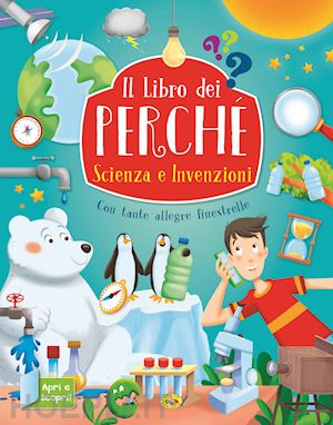 aa.vv. - scienza e invenzioni. il libro dei perche'