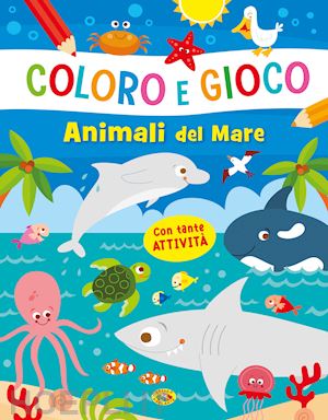 Animali Del Mare. Colora E Gioca Stickers. Ediz. A Colori - Aa.Vv