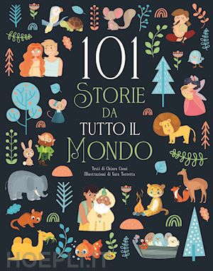 cioni chiara - 101 storie da tutto il mondo. ediz. a colori