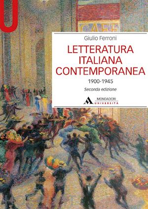 ferroni giulio - letteratura italiana contemporanea 1900-1945