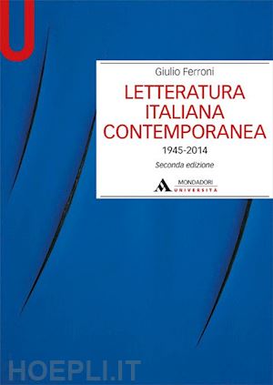ferroni giulio - letteratura italiana contemporanea 1945-2014
