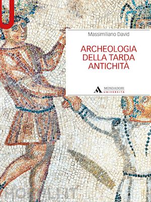 david massimiliano - archeologia della tarda antichita'