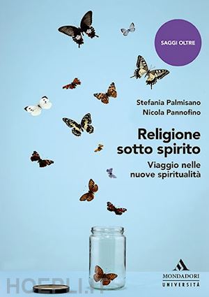 palmisano stefania; pannofino nicola - religione sotto spirito. viaggio nelle nuove spiritualita'