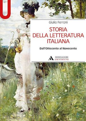 ferroni giulio - storia della letteratura italiana. dall'ottocento al novecento