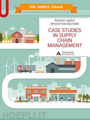 cigolini roberto; franceschetto simone - case studies in supply chain management