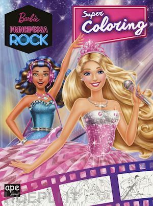 Barbie Principessa Rock. Super Coloring Aa.Vv. Libro Ape Firenze 10 2015 HOEPLI