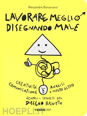 bonaccorsi alessandro - lavorare bene disegnando male