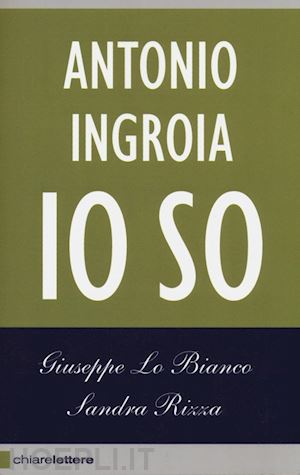 ingroia antonio; lo bianco giuseppe; rizza sandra - io so