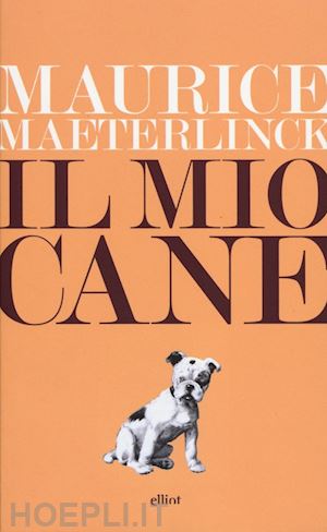 maeterlinck maurice - il mio cane