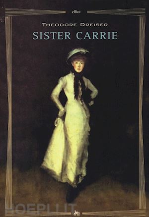 dreiser theodore - sister carrie