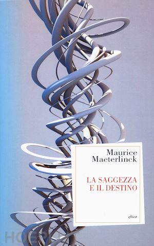 maeterlinck maurice - la saggezza e il destino