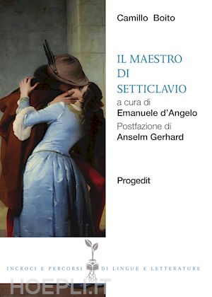 boito camillo; d'angelo e. (curatore) - il maestro di setticlavio