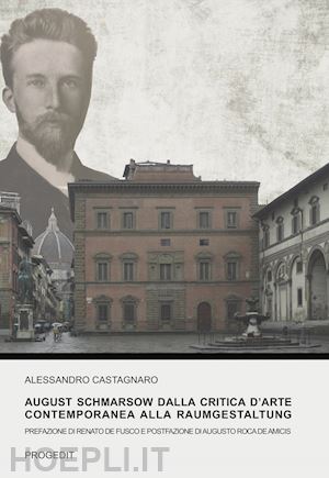 castagnaro alessandro - august schmarsow dalla critica d'arte contemporanea alla raumgestaltung