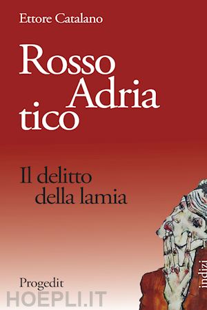 catalano ettore - rosso adriatico. il delitto della lamia