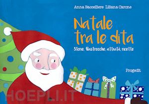 baccelliere anna; carone liliana - natale tra le dita. storie, filastrocche, attività, ricette