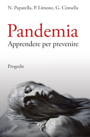 paparella nicola; limone pierpaolo; cinnella gilda - pandemia. apprendere per prevenire