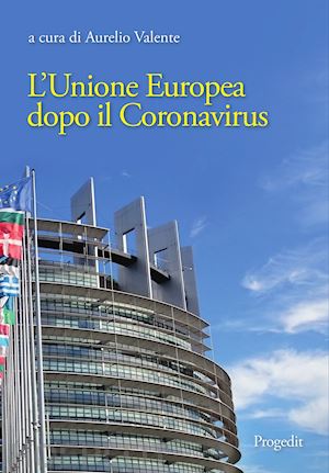 valente a. (curatore) - l'unione europea dopo il coronavirus