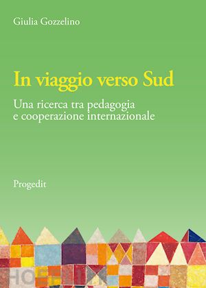 gozzelino giulia - in viaggio verso sud. una ricerca tra pedagogia e cooperazione internazionale