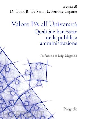 dato d.(curatore); de serio b.(curatore); perrone capano l.(curatore) - valore pa all'università. qualità e benessere nella pubblica amministrazione