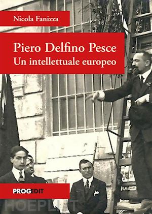 fanizza nicola - piero delfino pesce. un intellettuale europeo