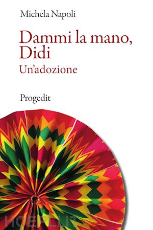 napoli michela - dammi la mano, didi. un'adozione