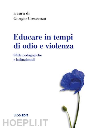 crescenza giorgio (curatore) - educare in tempi di odio e violenza.