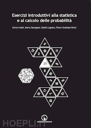 ivaldi enrico; santagata marta; legnaro danilo; parisi pietro stanislao - esercizi introduttivi alla statistica e al calcolo delle probabilita'