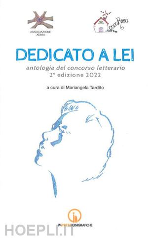 tardito m.(curatore) - dedicato a lei. antologia del concorso letterario 2ª edizione 2022