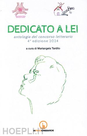 tardito m.(curatore) - dedicato a lei. antologia del concorso letterario 4° edizione 2024