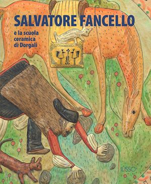 crespi alberto - salvatore fancello e la scuola ceramica di dorgali