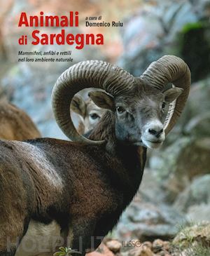 ruiu d. (curatore) - animali di sardegna. mammiferi, anfibi e rettili nel loro ambiente naturale