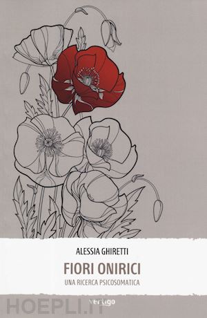 ghiretti alessia - fiori onirici. una ricerca psicosomatica
