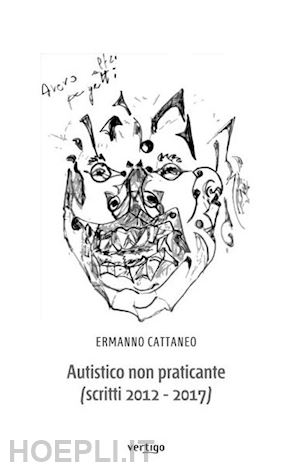 cattaneo ermanno - autistico non praticante (scritti 2012-2017)
