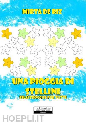 de riz mirta - una pioggia di stelline. filastrocche per tutti