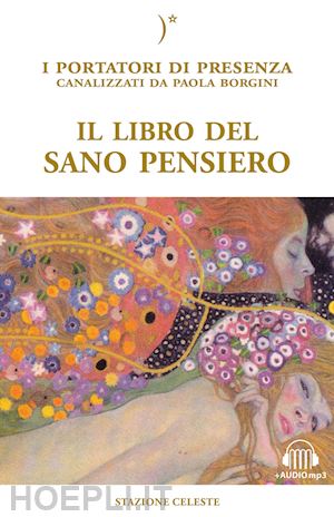 portatori di presenza ; borgini paola (curatore) - il libro del sano pensiero