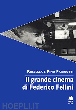 farinotti pino; farinotti rossella - il grande cinema di federico fellini