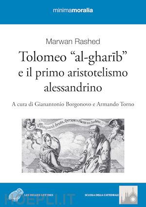 rashed marwand; borgonovo g. (curatore); torno a. (curatore) - tolomeo «al-gharib» e il primo aristotelismo alessandrino