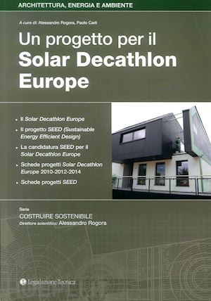 rogora alessandro; carli paolo - un progetto per il solar decathlon europe