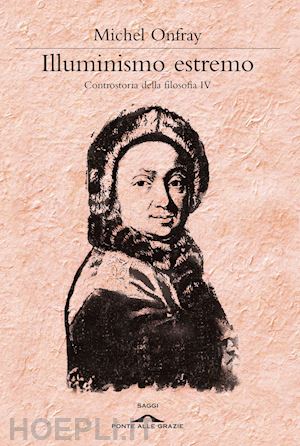 onfray michel - illuminismo estremo - controstoria della filosofia iv