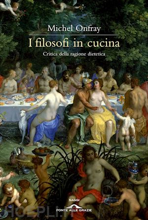 onfray michel - i filosofi in cucina