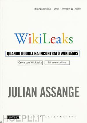 assange julian - quando google ha incontrato wikileaks