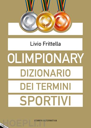 frittella livio - olimpionary. dizionario dei termini sportivi