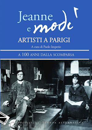 imperio p. (curatore) - jeanne e modi'. artisti a parigi. a 100 anni dalla scomparsa