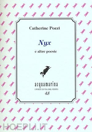 pozzi catherine; ciardi c. (curatore) - nyx e altre poesie