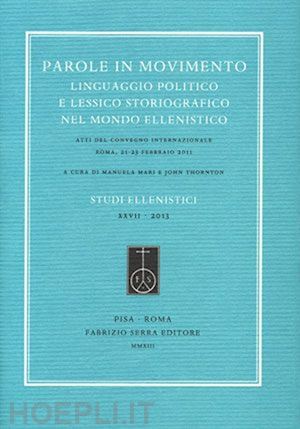 mari m. (curatore); thornton j. (curatore) - parole in movimento. linguaggio politico e lessico storiografico nel mondo