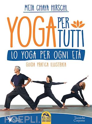 hirschl meta chaya - yoga per tutti - lo yoga per ogni eta'