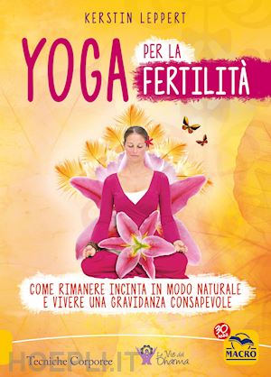 leppert kerstin - yoga per la fertilita' - come rimanesre incinta in modo naturale