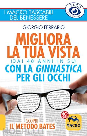 ferrario giorgio - migliora la tua vista con la ginnastica per gli occhi (dai 40 anni in su). scopr